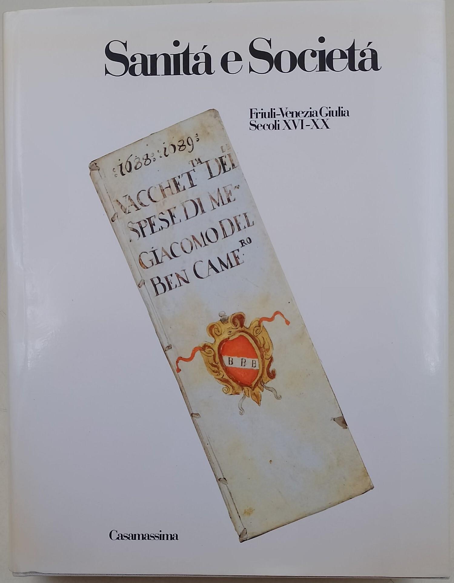 Sanita' e Societa'- vol I- Friuli-Venezia Giulia Secoli XVI-XX