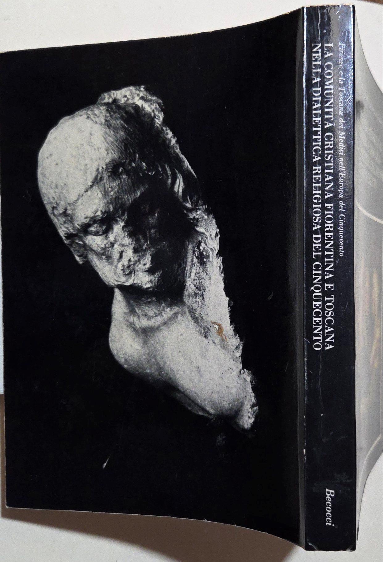 La comunità cristiana fiorentina e toscana nella dialettica religiosa del Cinquecento