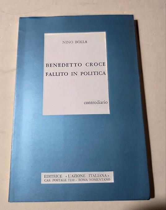 Benedetto Croce fallito in politica - Controdiario - Nino Bolla - copertina