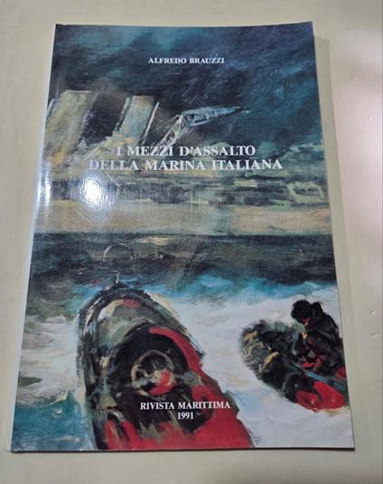 I mezzi d'assalto della Marina Italiana - Alfredo Brauzzi - copertina