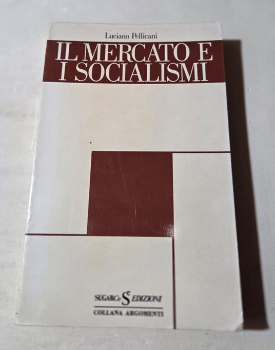 Il mercato e i socialismi - Luciano Pellicani - copertina