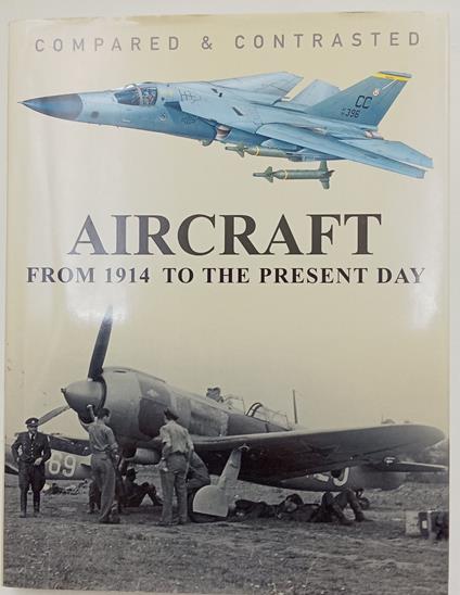 Aircraft: Compared and Contrasted- from 1914 to the present day - Robert Jackson - copertina