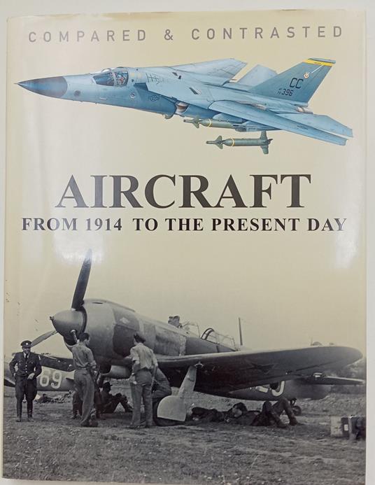 Aircraft: Compared and Contrasted- from 1914 to the present day - Robert Jackson - copertina