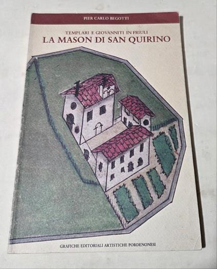 Templari e Giovanniti in Friuli - La Mason di San Quirino - Pier Carlo Begotti - copertina
