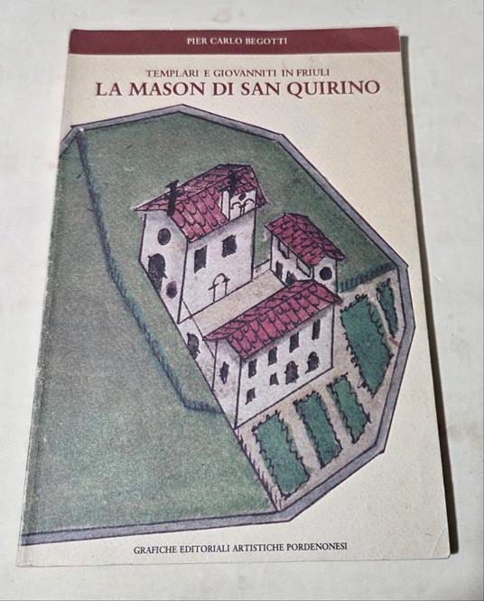 Templari e Giovanniti in Friuli - La Mason di San Quirino - Pier Carlo Begotti - copertina