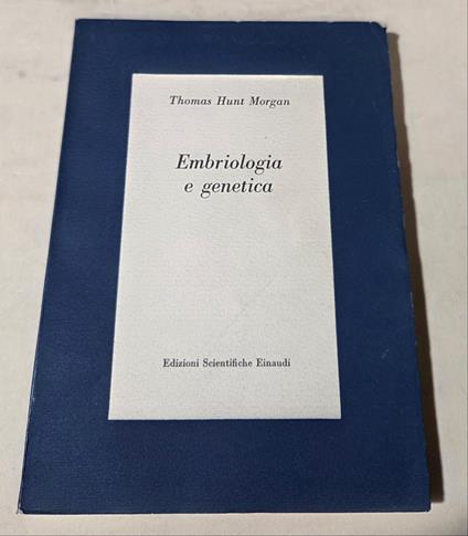 Embriologia e genetica - Thomas Hunt Morgan - copertina
