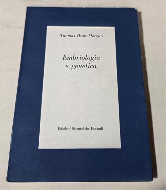 Embriologia e genetica - Thomas Hunt Morgan - copertina