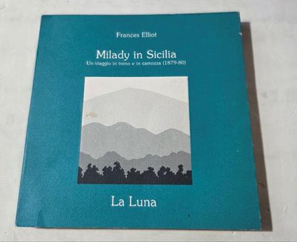 Milady in Sicilia - Un viaggio in treno e in carrozza ( 1879-80) - Frances Elliot - copertina