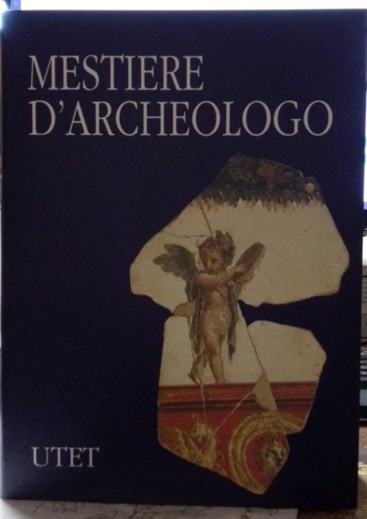 Mestiere d'Archeologo. Antologia di Scritti a cura di Carlo Belli - Amedeo Maiuri - copertina