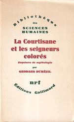 La courtisane et les seigneurs - et autres essais. Vingt-cinq esquisses de mythologie (26-50)