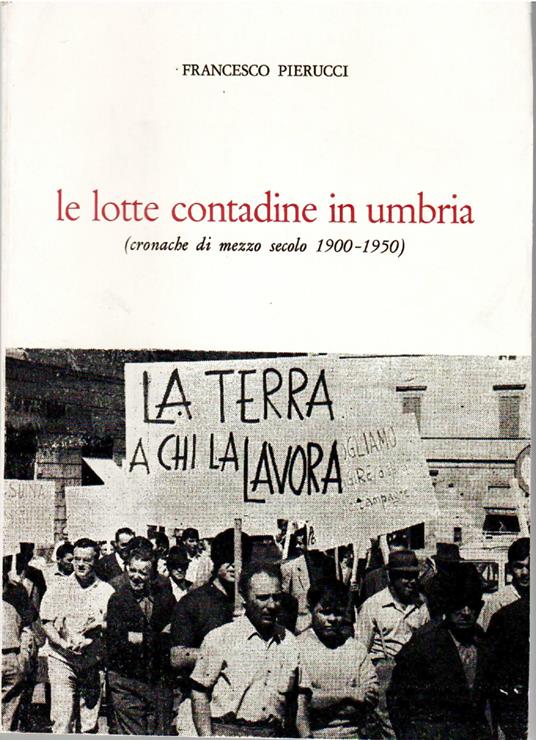 Le Lotte Contadine in Umbria (Cronache Di Mezzo Secolo 1900 - 1950) - copertina