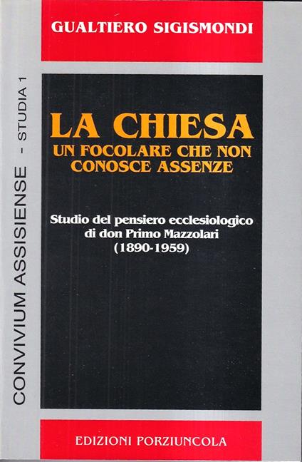 La chiesa: ''Un focolare che non conosce assenzè'. Studio del pensiero ecclesiologico di don Primo Mazzolari (1890-1959) - copertina