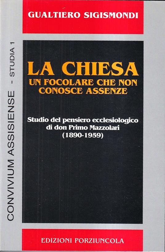 La chiesa: ''Un focolare che non conosce assenzè'. Studio del pensiero ecclesiologico di don Primo Mazzolari (1890-1959) - copertina