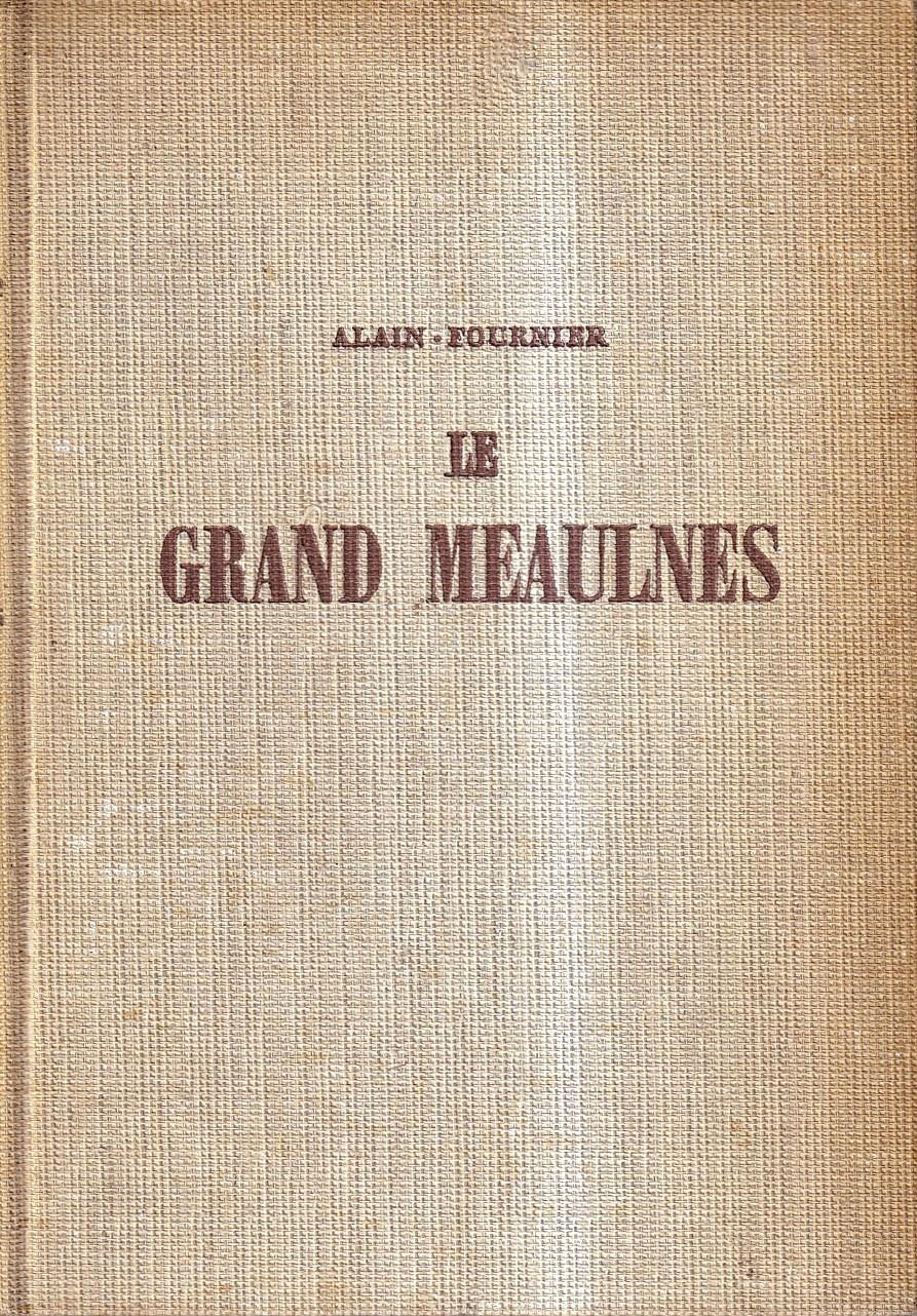 Le grand Meaulnes. Edition Ne varietur corrigée par les soins de Madame Isabelle Rivière