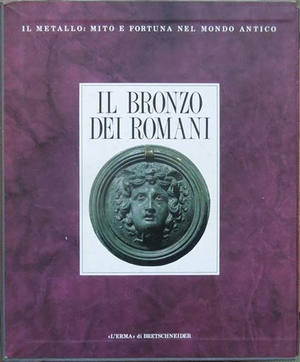 Il Bronzo dei Romani. Arredo e Suppellettile - Lucia Pirzio Biroli Stefanelli - copertina