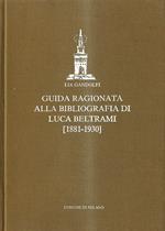 Guida ragionata alla bibliografia di Luca Beltrami (1881 - 1930)