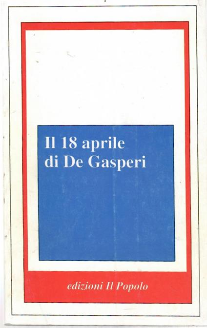 Il 18 Aprile Di De Gasperi - copertina