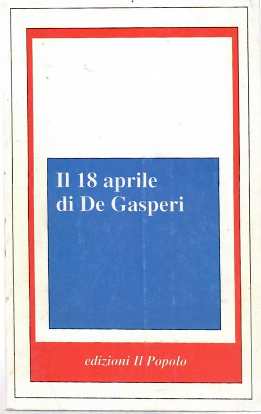 Il 18 Aprile Di De Gasperi - copertina