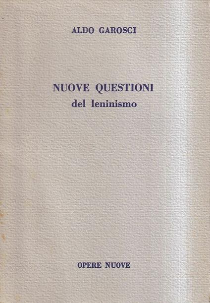 Nuove questioni del leninismo - Aldo Garosci - copertina
