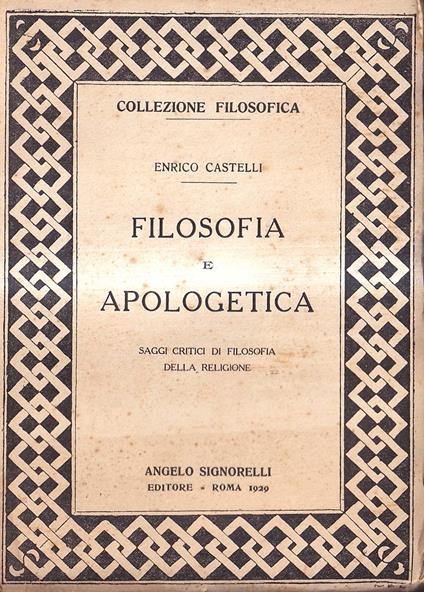 Filosofia e apologetica. Saggi critici di filosofia della religione - Enrico Castelli - copertina