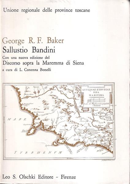 Sallustio Bandini. Con una nuova edizione del Discorso sopra la Maremma di Siena - George R. F. Baker - copertina