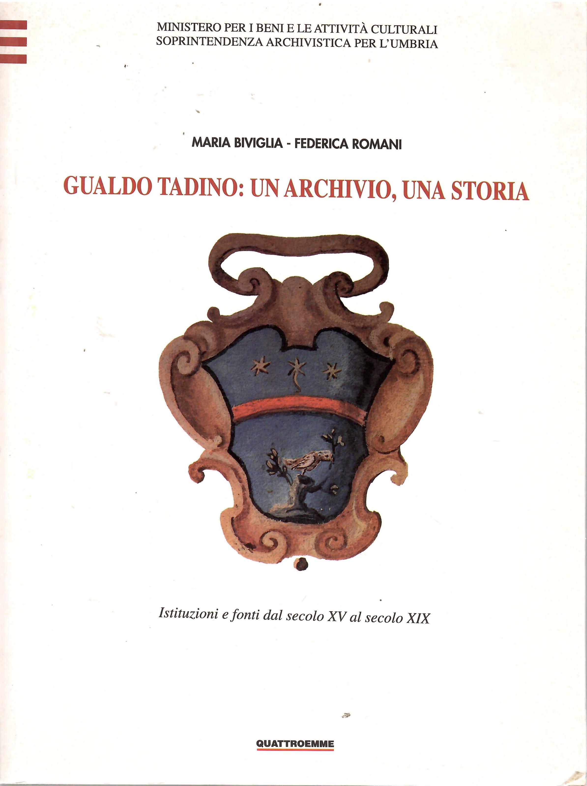 Gualdo Tadino: Un Archivio, Una Storia. Istituzioni e Fonti Dal Secolo XV al Secolo XIX