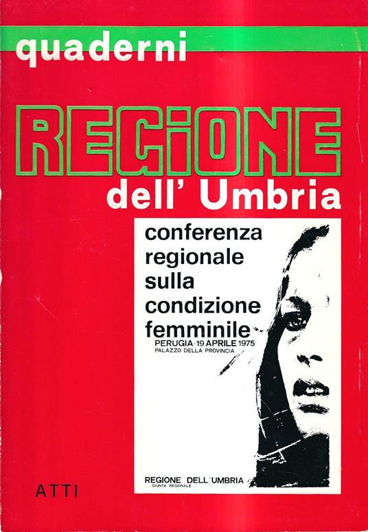 Quaderni Regione dell'Umbria. Conferenza regionale sulla condizione femminile. Atti, Perugia 19 aprile 1975 - copertina