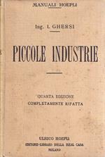 Piccole industrie. Industrie agricole e rurali, industrie manufatturiere ed artistiche, scuole e musei industriali
