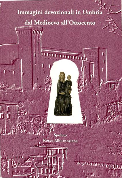 Immagini Devozionali in Umbria dal Medioevo all'Ottocento - copertina