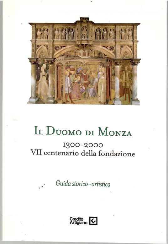 Il Duomo Di Monza 1300 - 2000. Guida Storico-artistica - Roberto Conti - copertina