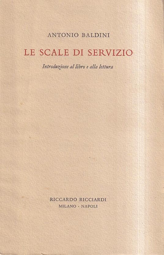 Le scale di servizio. Introduzione al libro e alla lettura - Antonio Baldini - copertina