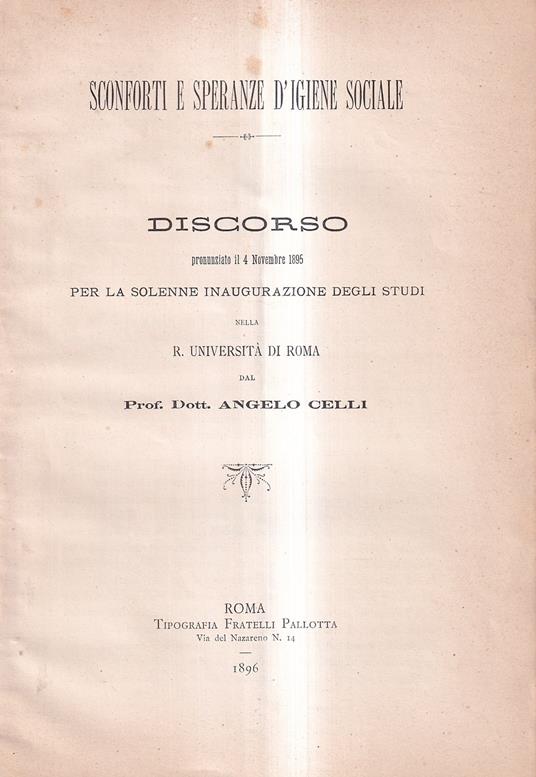 Sconforti e speranze d'igiene sociale. Discorso pronunziato il 4 novembre 1895, per la solenne inaugurazione degli studi nella R. Università di Roma - Angelo Celli - copertina