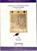 L' archivio Storico Comunale Preunitario Di Spello e I Fondi Aggregati 1235-1860. Il Diplomatico Dell'archivio Storico Comunale Di Spello 1235-1833
