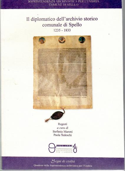 L' archivio Storico Comunale Preunitario Di Spello e I Fondi Aggregati 1235-1860. Il Diplomatico Dell'archivio Storico Comunale Di Spello 1235-1833 - copertina
