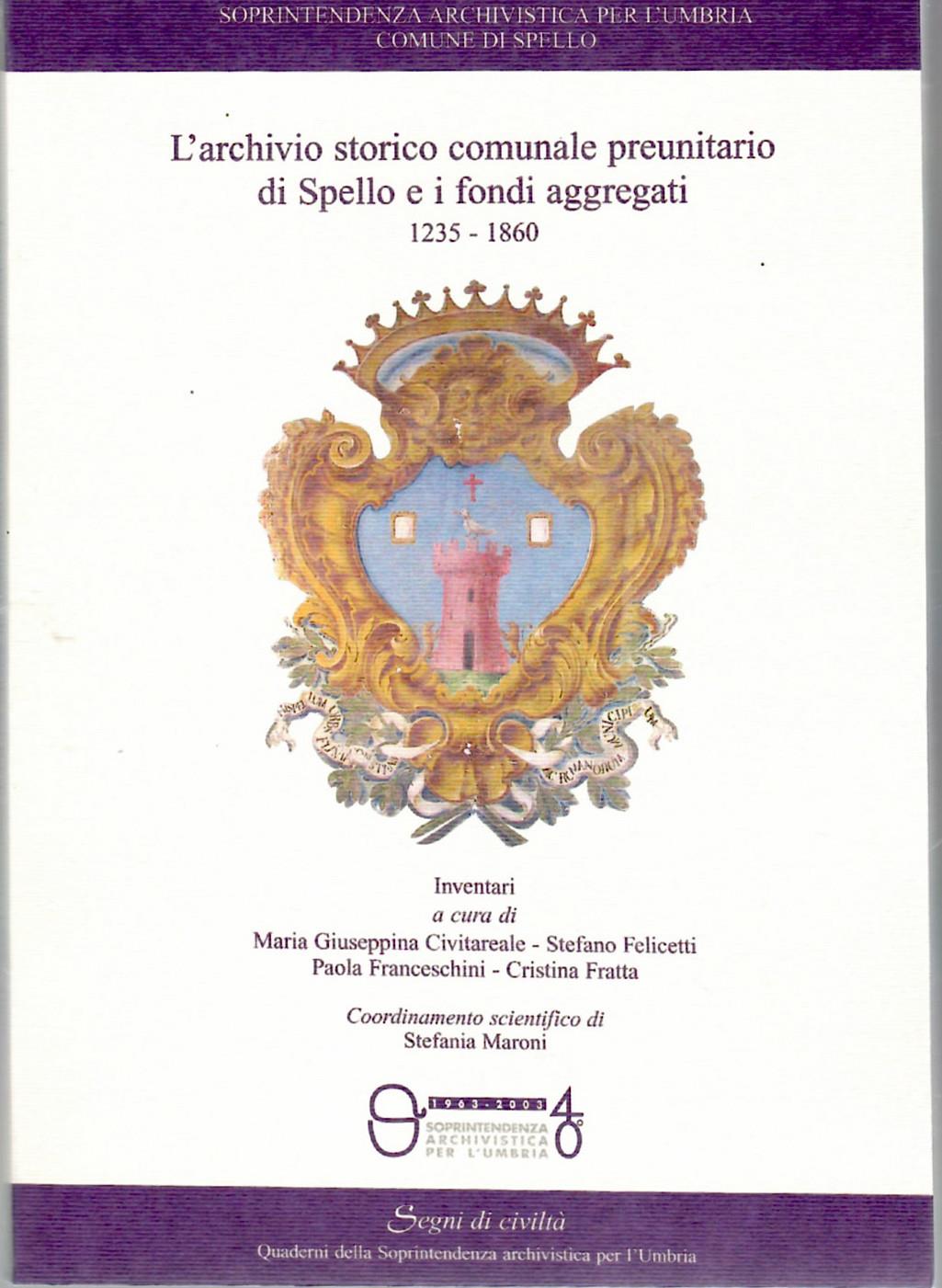 L' archivio Storico Comunale Preunitario Di Spello e I Fondi Aggregati 1235-1860. Il Diplomatico Dell'archivio Storico Comunale Di Spello 1235-1833