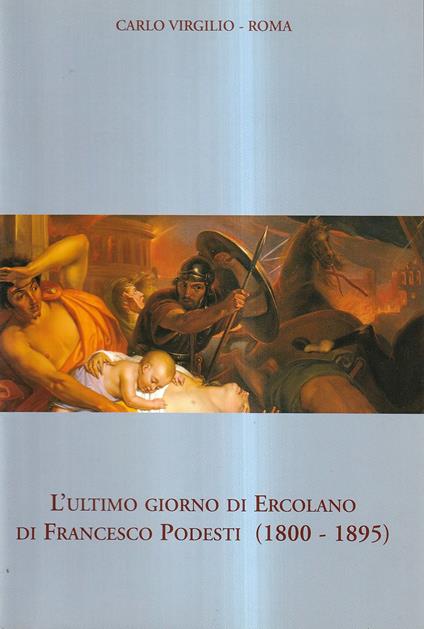 L' ultimo giorno di Ercolano di Francesco Podesti (1800-1895) - Fernando Mazzocca - copertina