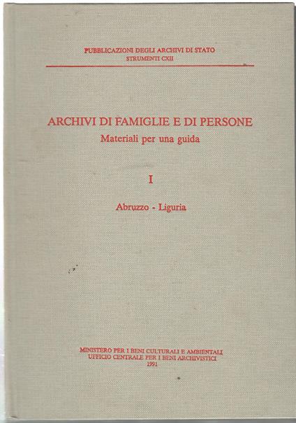 Archivi d Famiglie e Di Persone. Materiali Per Ua Guida- I Abruzzo - Liguria - copertina