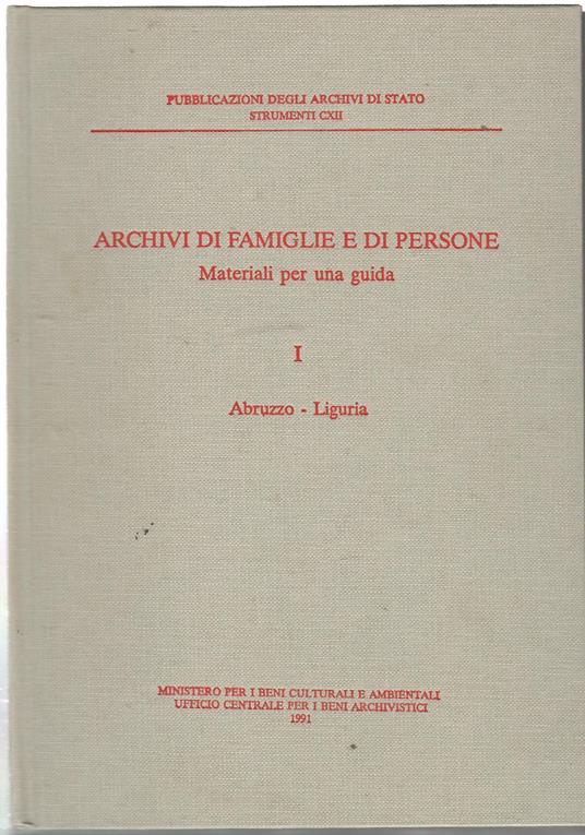 Archivi d Famiglie e Di Persone. Materiali Per Ua Guida- I Abruzzo - Liguria - copertina