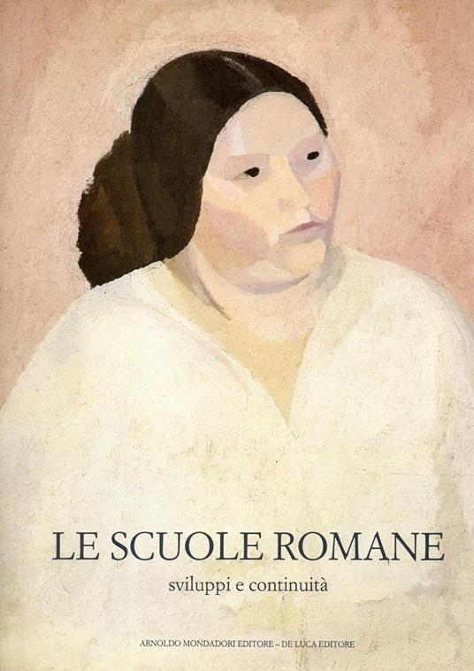 Le scuole romane. Sviluppi e continuità 1927-1988 - Fabio Benzi - copertina