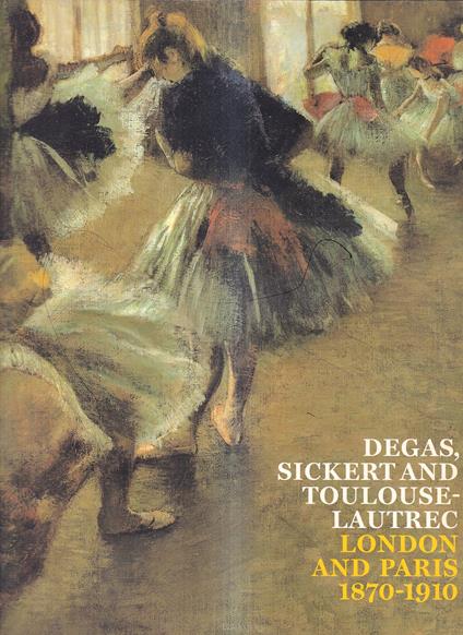 Degas, Sickert and Toulouse-Lautrec: London and Paris, 1870-1910 - copertina