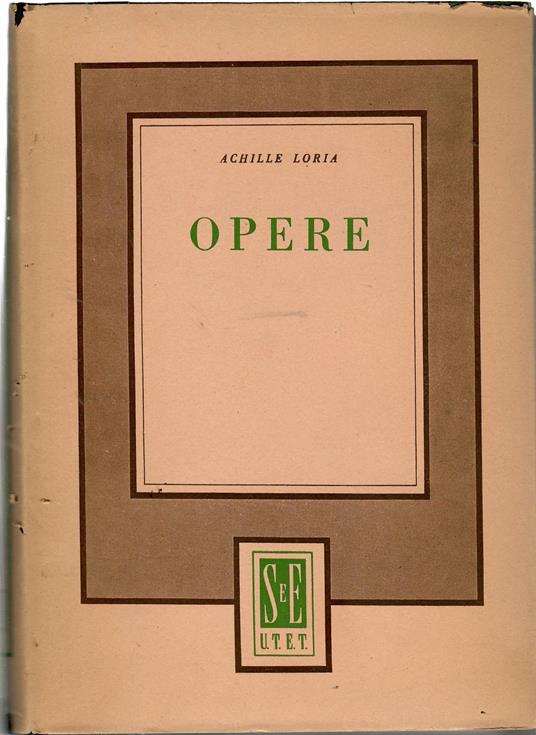 Opere. Analisi Della proprietà Capitalistica ( Vol. I ) - La Sintesi Economica - Il Valore Della Moneta - Achille Loria - copertina
