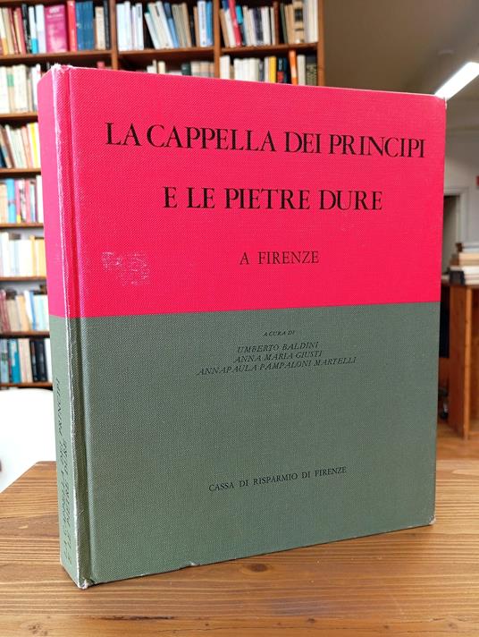 La Cappella dei Principi e le Pietre Dure a Firenze - Umberto Baldini - copertina