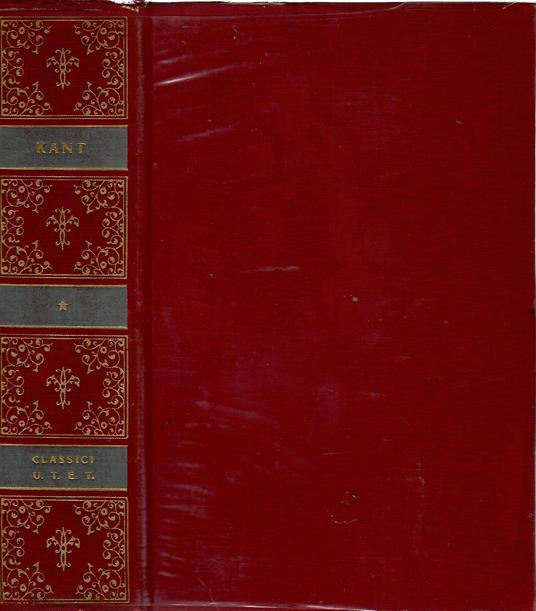 Scritti politici e di filosofia della storia e del Diritto. (Con un saggio di Christian Garve. Tradotti da Gioele Solari e Giovanni Vidale. Edizione postuma a cura di Norberto Bobbio, Luigi Firpo, Vittorio Mathieu) - Immanuel Kant - copertina
