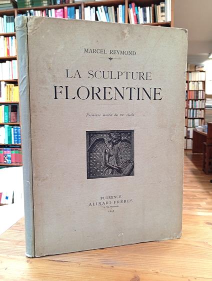 La sculpture Florentine. Première moitié du XVe siècle - Marcel Reymond - copertina
