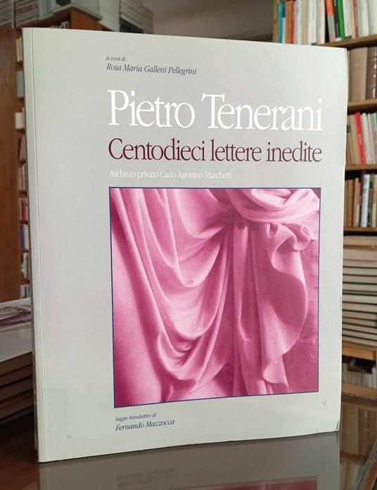 Pietro Tenerani. Centodieci lettere inedite. Archivio privato Carlo Agostino Marchetti - copertina