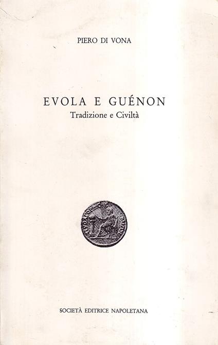 Evola e Guénon. Tradizione e Civiltà - Piero Di Vona - copertina