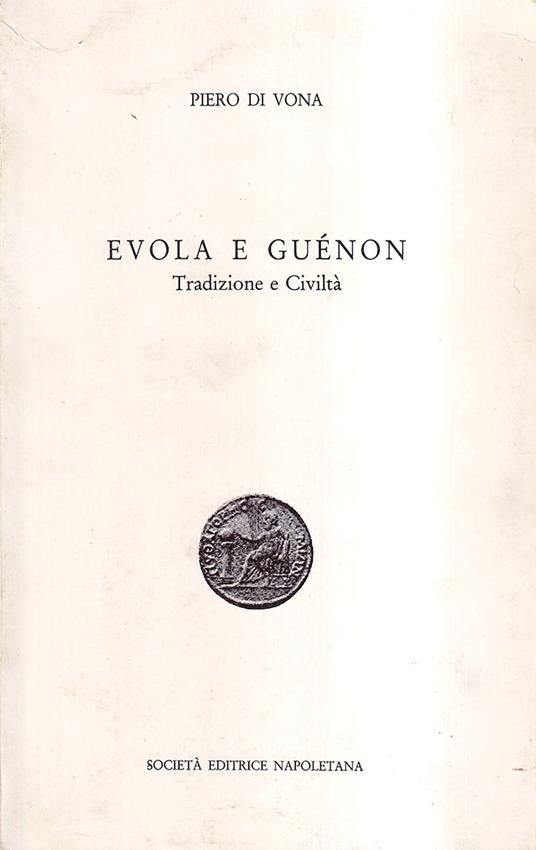Evola e Guénon. Tradizione e Civiltà - Piero Di Vona - copertina