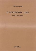 O portentosa luce. Poesie e prose scelte