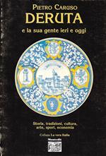 Deruta e la sua gente ieri e oggi. Storia, tradizioni, cultura, arte, sport, economia