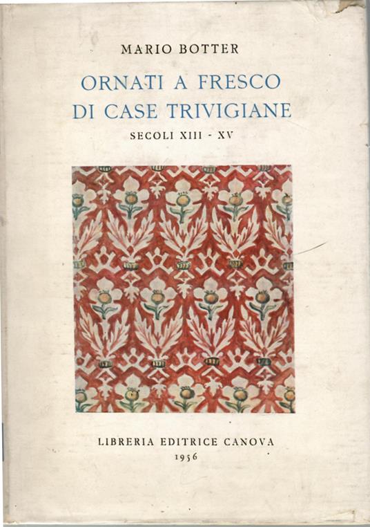 Ornati a fresco di case trivigiane secoli XIII-XV - Mario Botter - copertina